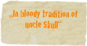 „In bloody tradition of uncle Skull“